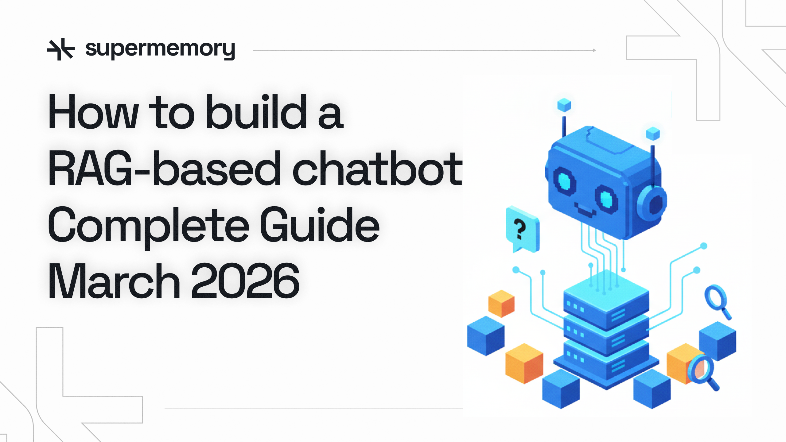 How To Build A RAG Based Chatbot: Complete Guide For March 2026