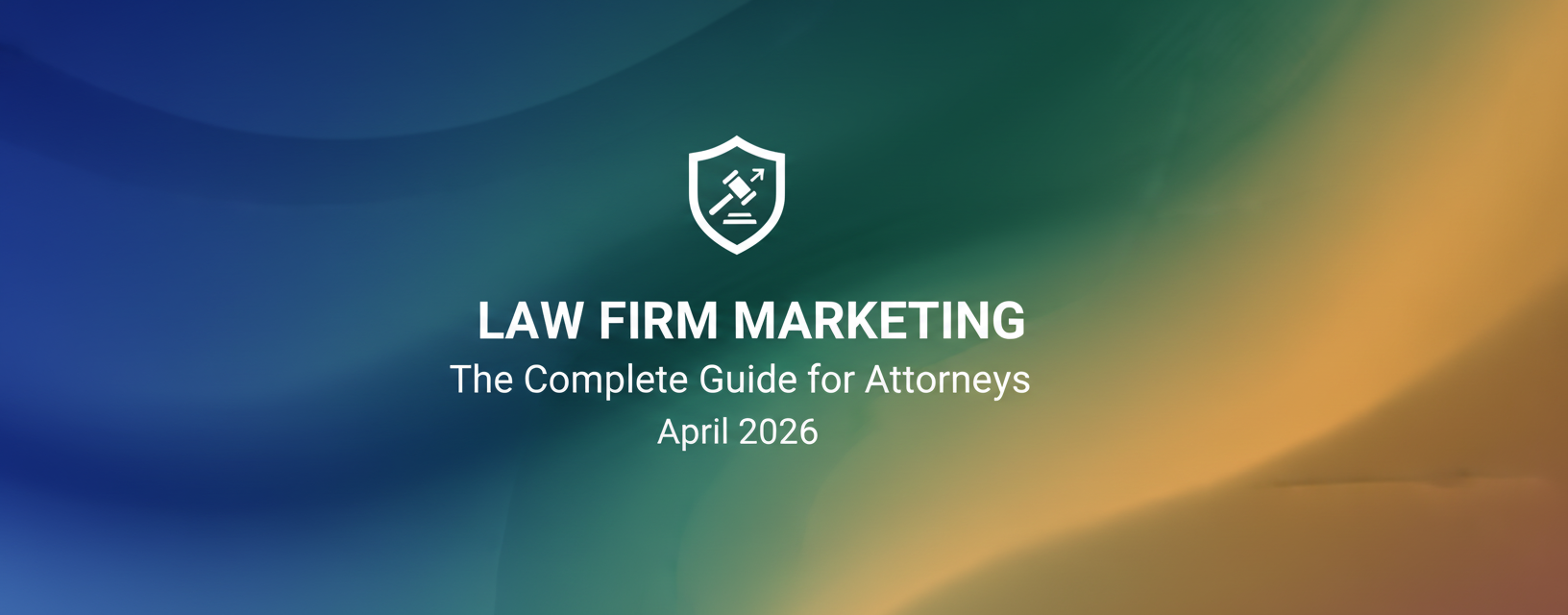 Law Firm Marketing: The Complete Guide for Attorneys (April 2026)