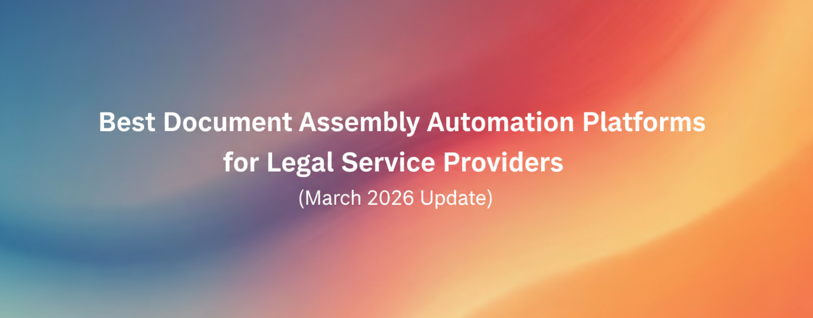 Best Document Assembly Automation Platforms for Legal Service Providers (April 2026 Update)