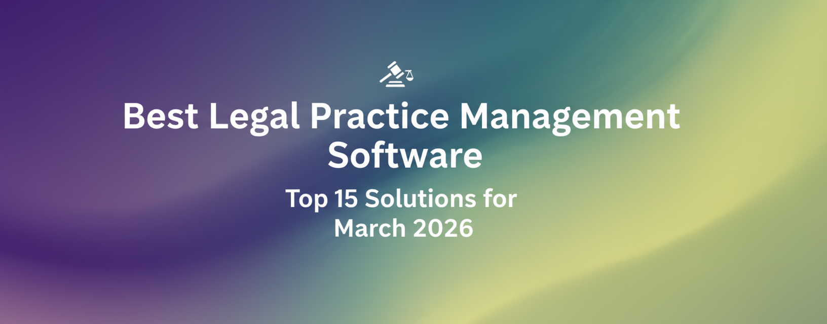 Best Legal Practice Management Software: Top 15 Solutions for March 2026