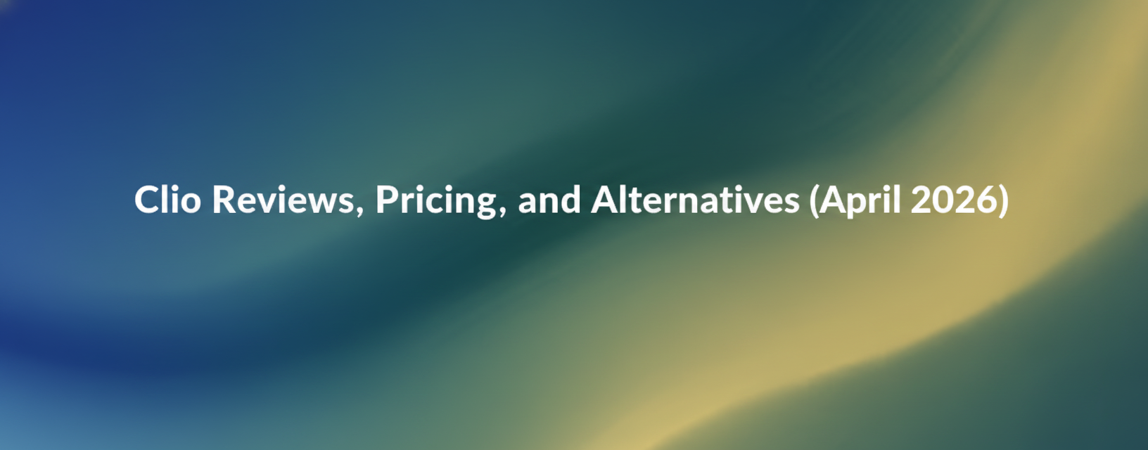 Clio Reviews, Pricing, and Alternatives (April 2026)