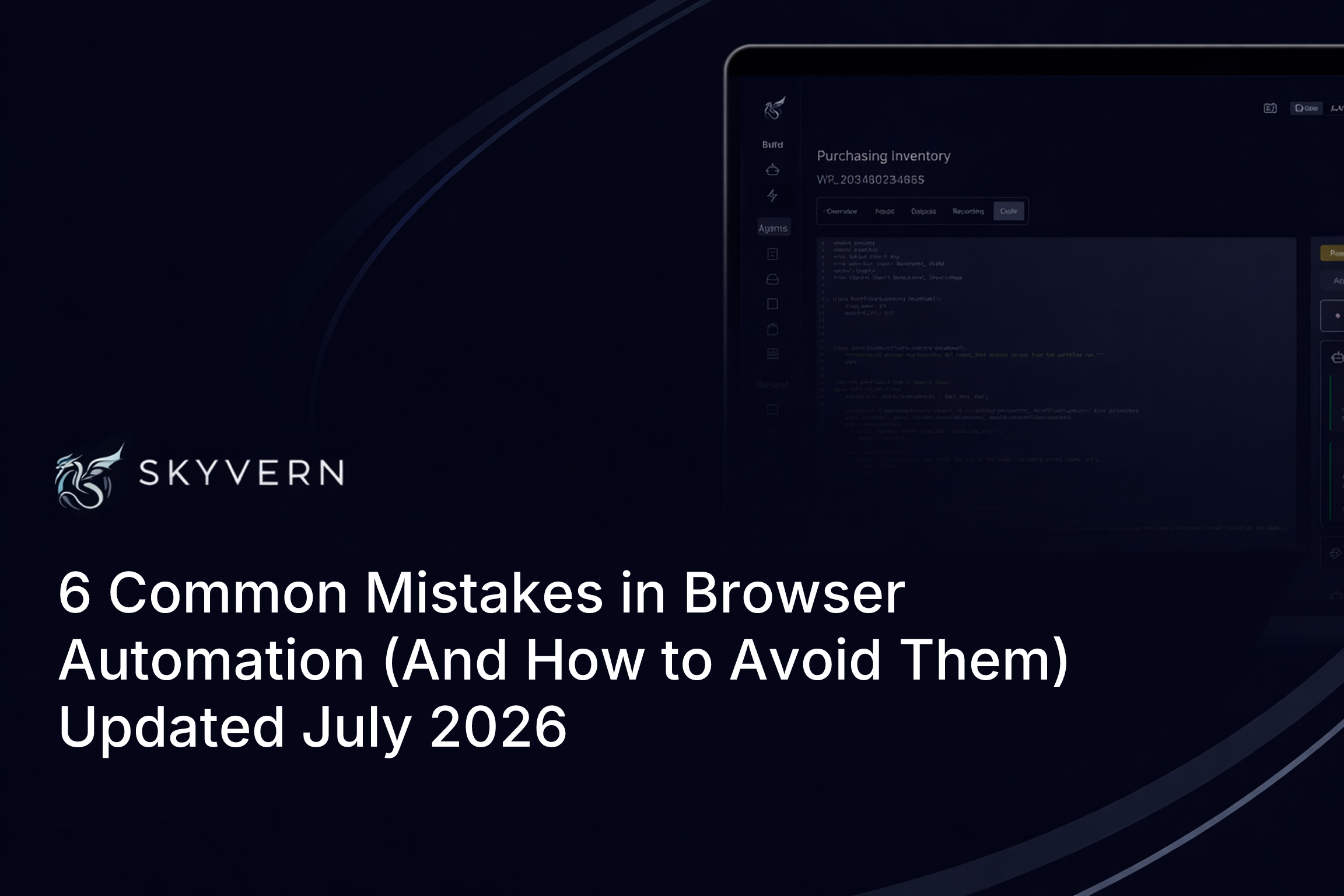 6 Common Mistakes in Browser Automation (And How to Avoid Them) Updated July 2026