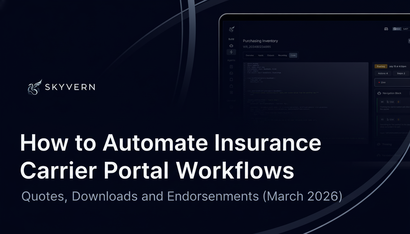 How to Automate Insurance Carrier Portal Workflows: Quotes, Downloads, and Endorsements (March 2026)